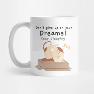 Don't give up on your dreams, keep sleeping Mug